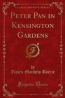 Peter Pan in Kensington Gardens - James Matthew Barrie