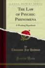 The Law of Psychic Phenomena : A Working Hypothesis - eBook