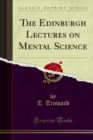 The Edinburgh Lectures on Mental Science - eBook