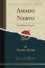 AMADO NERVO, SUS MEJORES POEMAS  CLASSIC - Book