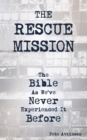 The Rescue Mission: The Bible as We've Never Experienced it Before - Book