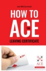 How to ACE the Leaving Certificate - Book