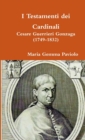 I Testamenti Dei Cardinali: Cesare Guerrieri Gonzaga (1749-1832) - Book