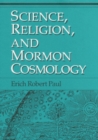 Science, Religion, and Mormon Cosmology - Book