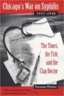 Chicago's War on Syphilis, 1937-40 : The Times, the "Trib," and the Clap Doctor - Book