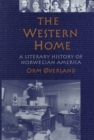 The Western Home : A LITERARY HISTORY OF NORWEGIAN AMERICA - Book