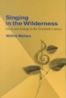 Singing in the Wilderness : Music and Ecology in the Twentieth Century - Book