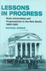 Lessons in Progress : State Universities and Progressivism in the New South, 1880-1920 - Book