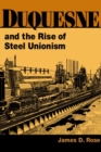 Duquesne and the Rise of Steel Unionism - Book