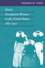 Dutch Immigrant Women in the United States, 1880-1920 - Book