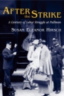 After the Strike : A Century of Labor Struggle at Pullman - Book