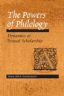 The Powers of Philology : DYNAMICS OF TEXTUAL SCHOLARSHIP - Book
