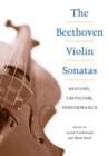 The Beethoven Violin Sonatas : History, Criticism, Performance - Book