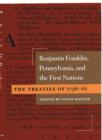 Benjamin Franklin, Pennsylvania, and the First Nations : The Treaties of 1736-62 - Book
