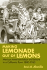 Making Lemonade out of Lemons : Mexican American Labor and Leisure in a California Town 1880-1960 - Book