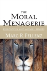 The Moral Menagerie : PHILOSOPHY AND ANIMAL RIGHTS - Book