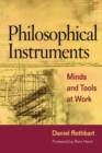 Philosophical Instruments : MINDS AND TOOLS AT WORK - Book