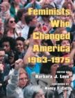 Feminists Who Changed America, 1963-1975 - Book