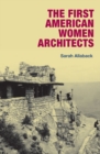 The First American Women Architects - Book