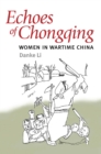 Echoes of Chongqing : Women in Wartime China - Book