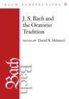 Bach Perspectives, Volume 8 : J.S. Bach and the Oratorio Tradition - Book