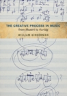 The Creative Process in Music from Mozart to Kurtag - Book