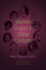 Women Singers in Global Contexts : Music, Biography, Identity - Book