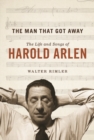 The Man That Got Away : The Life and Songs of Harold Arlen - Book