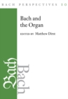 Bach Perspectives, Volume 10 : Bach and the Organ - Book