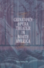 Chinatown Opera Theater in North America - Book
