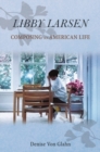 Libby Larsen : Composing an American Life - Book