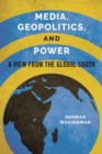 Media, Geopolitics, and Power : A View from the Global South - Book