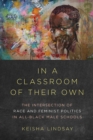 In a Classroom of Their Own : The Intersection of Race and Feminist Politics in All-Black Male Schools - Book
