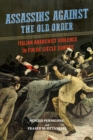 Assassins against the Old Order : Italian Anarchist Violence in Fin de Siecle Europe - Book