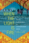 When the Light Is Fire : Maasai Schoolgirls in Contemporary Kenya - Book