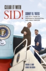 Clear It with Sid! : Sidney R. Yates and Fifty Years of Presidents, Pragmatism, and Public Service - Book