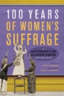 100 Years of Women's Suffrage : A University of Illinois Press Anthology - Book