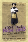 Front Pages, Front Lines : Media and the Fight for Women's Suffrage - Book