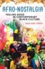 Afro-Nostalgia : Feeling Good in Contemporary Black Culture - Book