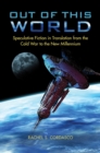 Out of This World : Speculative Fiction in Translation from the Cold War to the New Millennium - Book