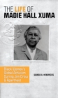 The Life of Madie Hall Xuma : Black Women's Global Activism during Jim Crow and Apartheid - Book