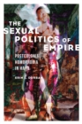 The Sexual Politics of Empire : Postcolonial Homophobia in Haiti - Book