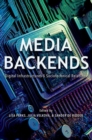 Media Backends : Digital Infrastructures and Sociotechnical Relations - Book