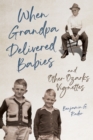 When Grandpa Delivered Babies and Other Ozarks Vignettes - Book