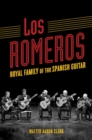 Los Romeros : Royal Family of the Spanish Guitar - Clark Walter Aaron Clark