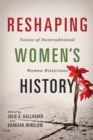 Reshaping Women's History : Voices of Nontraditional Women Historians - eBook