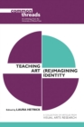 Teaching Art : (Re)Imagining Identity - eBook