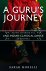 A Guru's Journey : Pandit Chitresh Das and Indian Classical Dance in Diaspora - eBook
