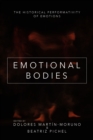 Emotional Bodies : The Historical Performativity of Emotions - eBook