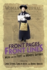 Front Pages, Front Lines : Media and the Fight for Women's Suffrage - eBook